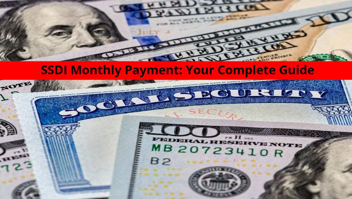 SSDI Monthly Payment Your Complete Guide