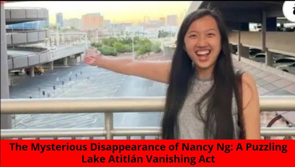 The Mysterious Disappearance of Nancy Ng_ A Puzzling Lake Atitlán Vanishing Act