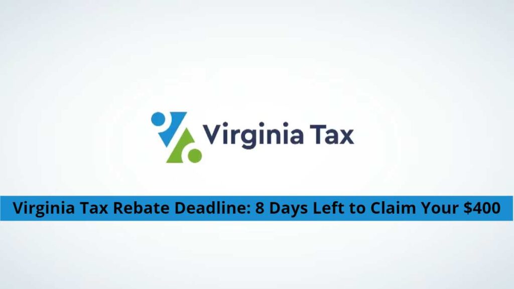Virginia Tax Rebate Deadline_ 8 Days Left to Claim Your $400